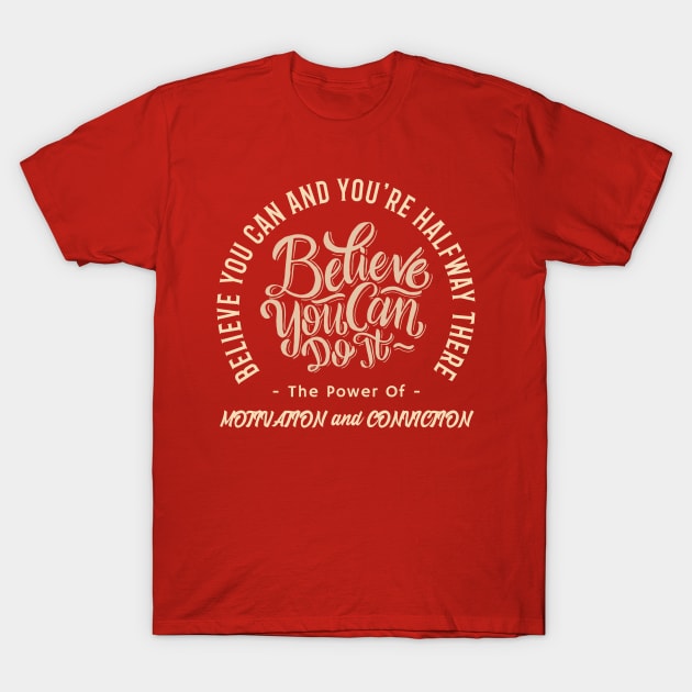 Believe you can and you're halfway there. Calmness. Motivation and Conviction. T-Shirt by Suimei